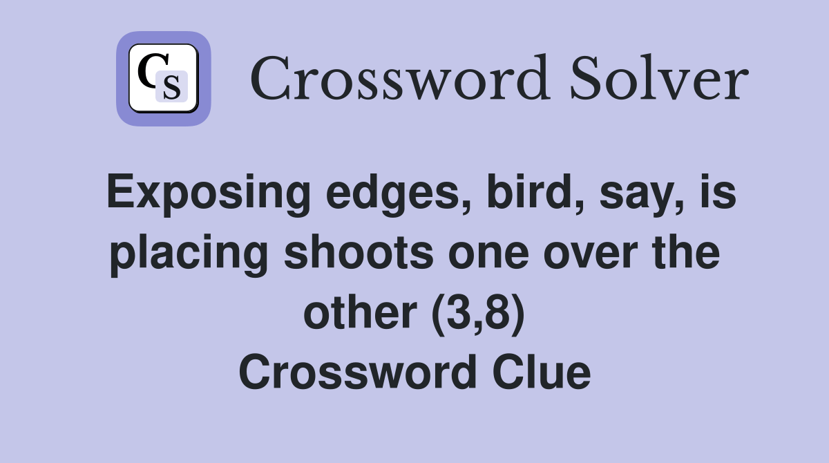 Exposing edges, bird, say, is placing shoots one over the other (3,8
